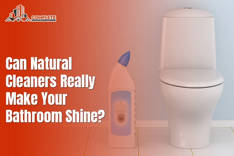 Can Natural Cleaners Really Make Your Bathroom Shine?