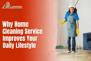 Why Home Cleaning Service Improves Your Daily Lifestyle