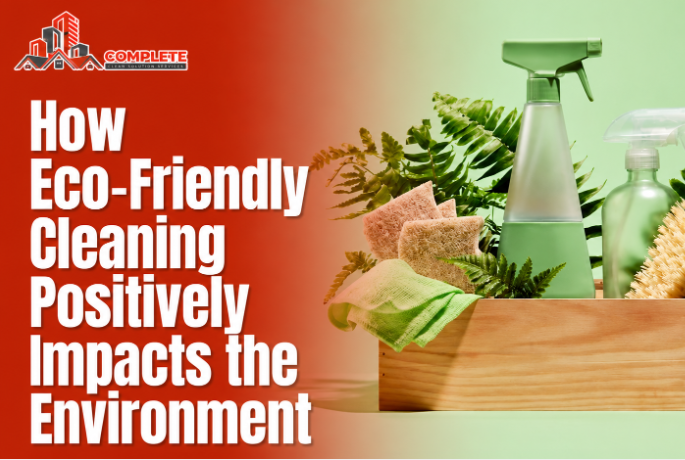 How Eco-Friendly Cleaning Positively Impacts the Environment
