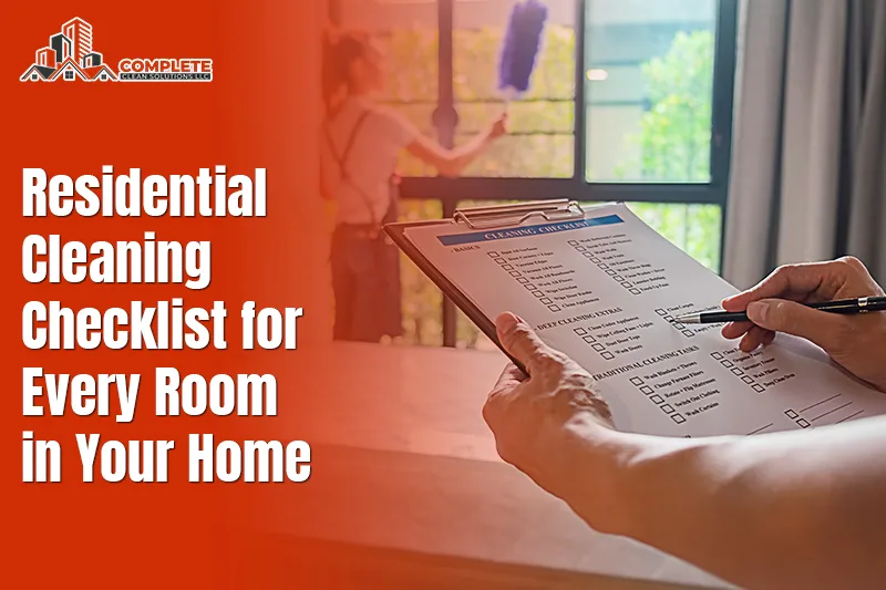 Residential Cleaning Checklist for Every Room in Your Home