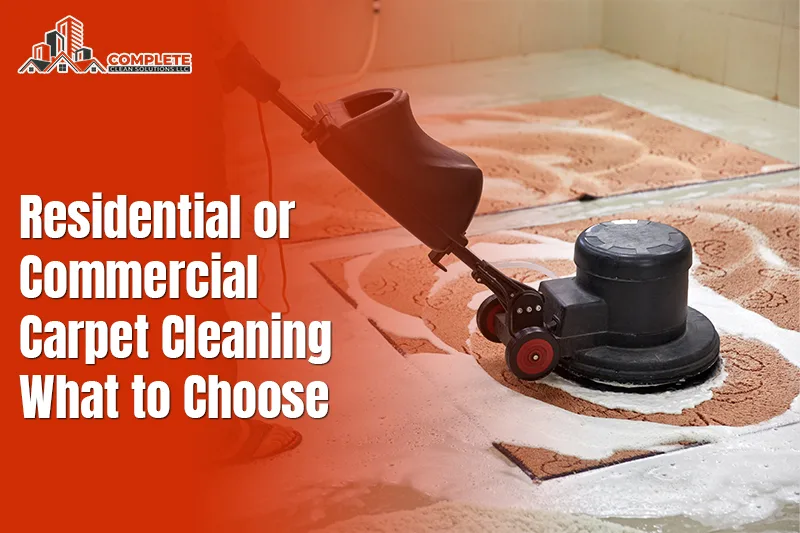 Residential or Commercial Carpet Cleaning: What to Choose